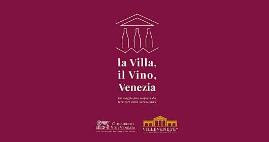 “The Villa, the Wine and Venice: a journey to discover the territories of the Serenissima”