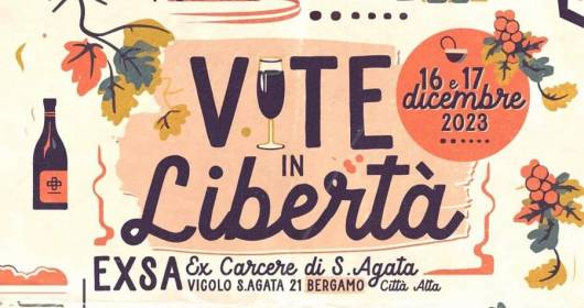 Vite in Libertà (BG): the independent winemakers' fair returns to the former Sant'Agata prison